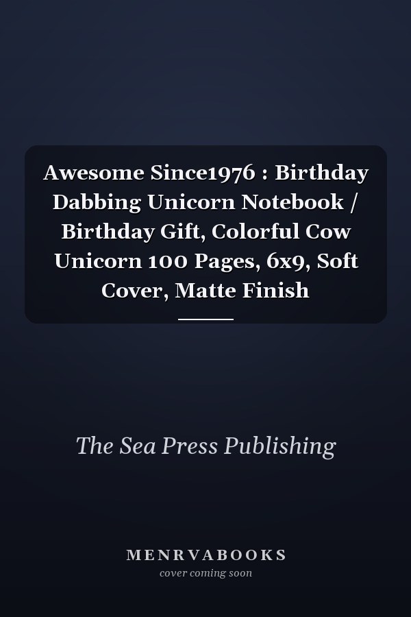 Awesome Since1976 : Birthday Dabbing Unicorn Notebook / Birthday Gift, Colorful Cow Unicorn 100 Pages, 6x9, Soft Cover, Matte Finish