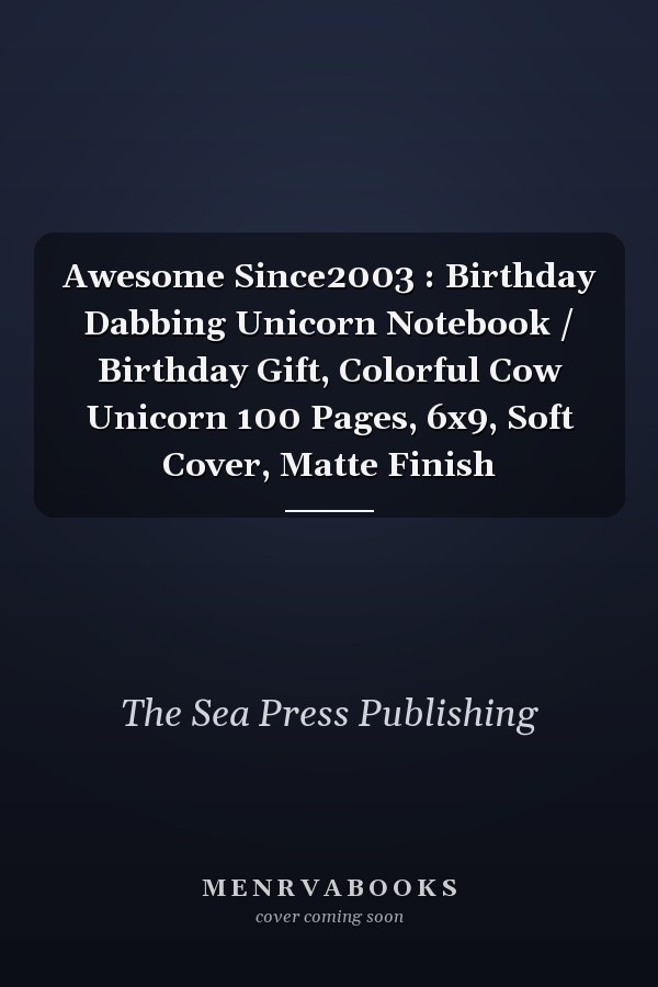 Awesome Since2003 : Birthday Dabbing Unicorn Notebook / Birthday Gift, Colorful Cow Unicorn 100 Pages, 6x9, Soft Cover, Matte Finish