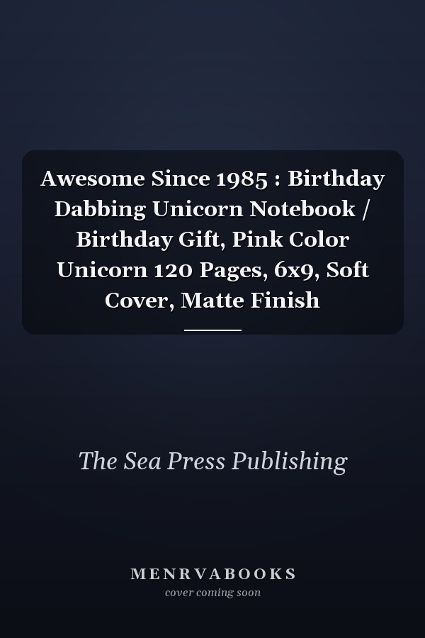 Awesome Since 1985 : Birthday Dabbing Unicorn Notebook / Birthday Gift, Pink Color Unicorn 120 Pages, 6x9, Soft Cover, Matte Finish