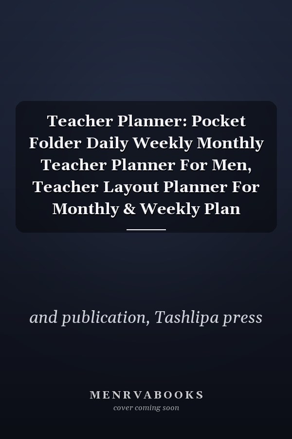 Teacher Planner: Pocket Folder Daily Weekly Monthly Teacher Planner For Men, Teacher Layout Planner For Monthly & Weekly Plan