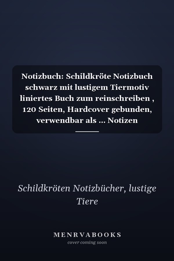 Notizbuch: Schildkröte Notizbuch schwarz mit lustigem Tiermotiv liniertes Buch zum reinschreiben , 120 Seiten, Hardcover gebunden, verwendbar als ... Notizen Gedanken Ideen... (German Edition)