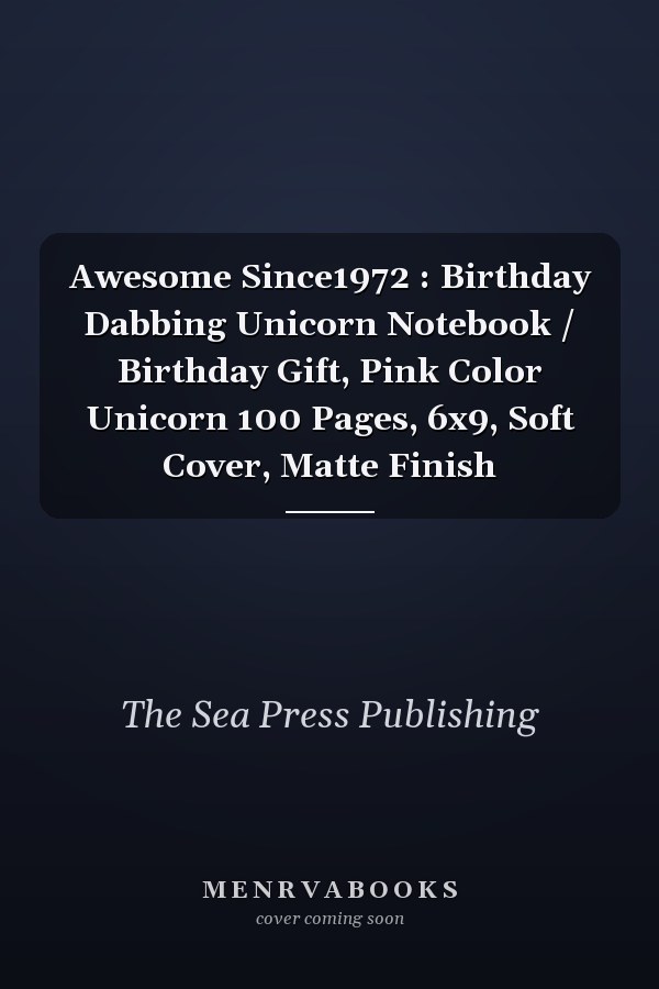 Awesome Since1972 : Birthday Dabbing Unicorn Notebook / Birthday Gift, Pink Color Unicorn 100 Pages, 6x9, Soft Cover, Matte Finish