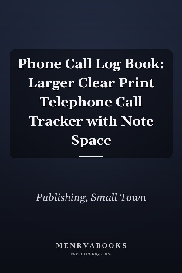 Phone Call Log Book: Larger Clear Print Telephone Call Tracker with Note Space
