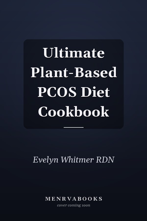 Ultimate Plant-Based PCOS Diet Cookbook