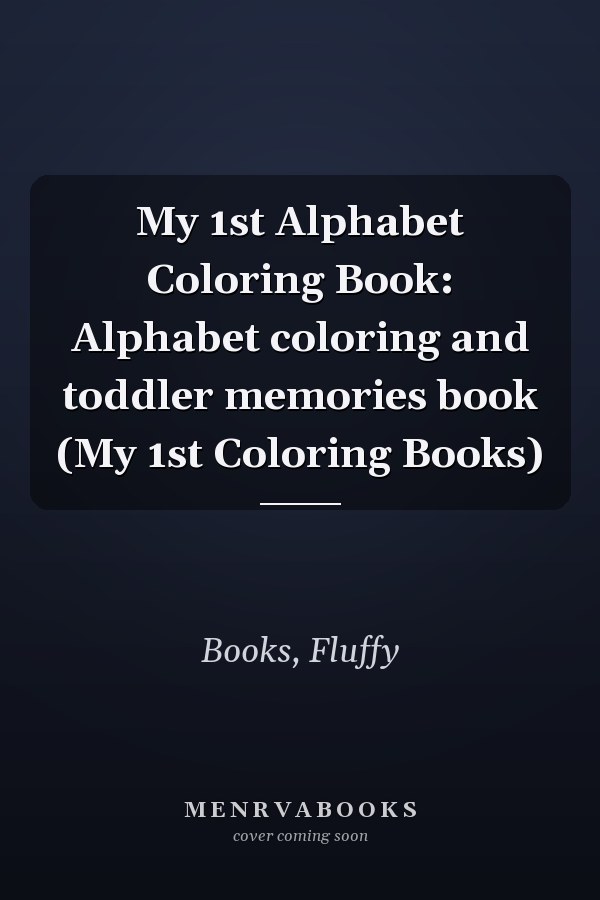 My 1st Alphabet Coloring Book: Alphabet coloring and toddler memories book (My 1st Coloring Books)