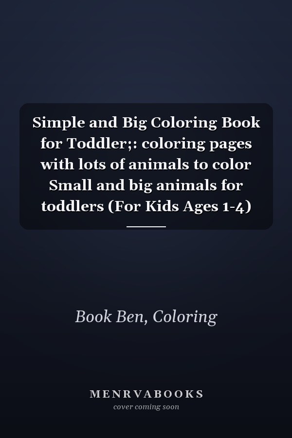 Simple and Big Coloring Book for Toddler;: coloring pages with lots of animals to color Small and big animals for toddlers (For Kids Ages 1-4)