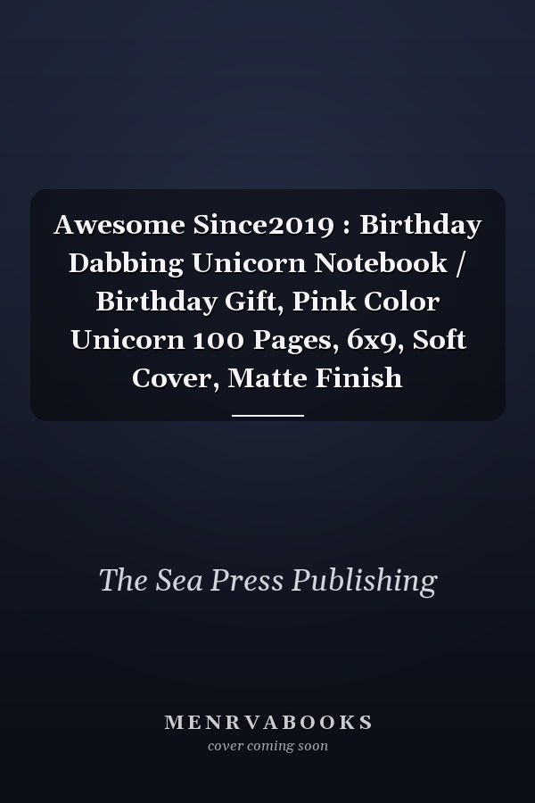 Awesome Since2019 : Birthday Dabbing Unicorn Notebook / Birthday Gift, Pink Color Unicorn 100 Pages, 6x9, Soft Cover, Matte Finish