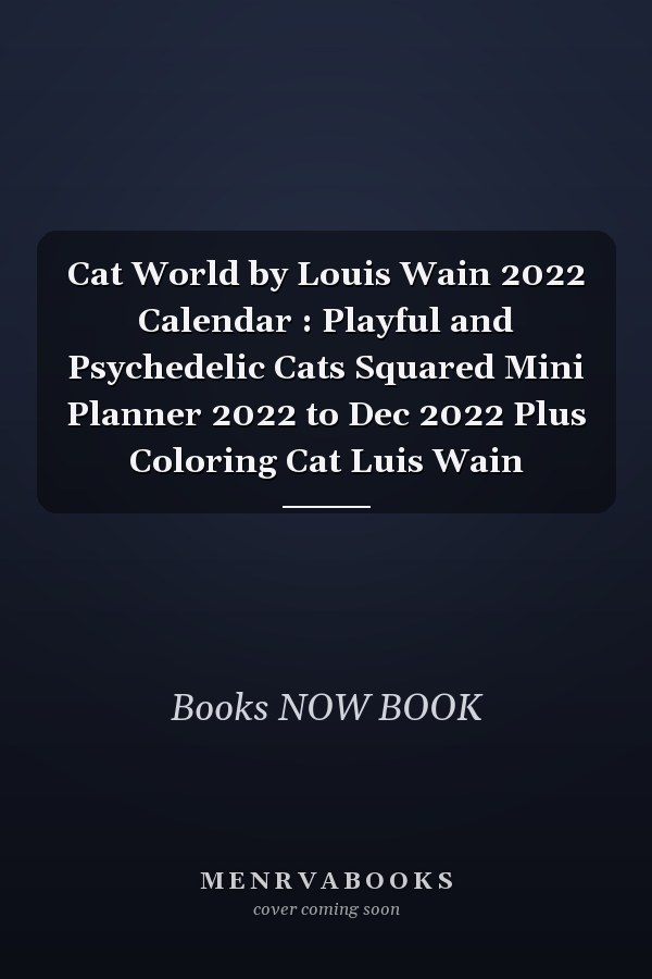 Cat World by Louis Wain 2022 Calendar : Playful and Psychedelic Cats Squared Mini Planner 2022 to Dec 2022 Plus Coloring Cat Luis Wain
