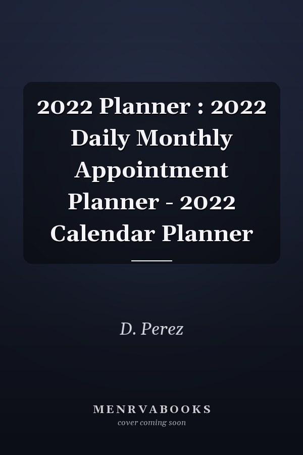 2022 Planner: 2022 Daily Monthly Appointment Planner