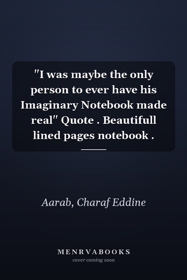 "I was maybe the only person to ever have his Imaginary Notebook made real" Quote . Beautifull lined pages notebook .