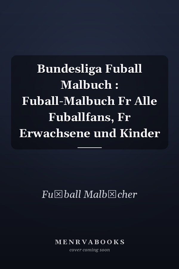 Bundesliga Fuball Malbuch : Fuball-Malbuch Fr Alle Fuballfans, Fr Erwachsene und Kinder