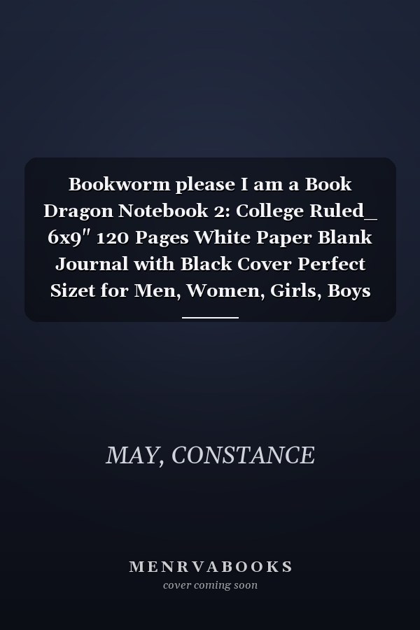 Bookworm please I am a Book Dragon Notebook 2: College Ruled_ 6x9" 120 Pages White Paper Blank Journal with Black Cover Perfect Sizet for Men, Women, Girls, Boys