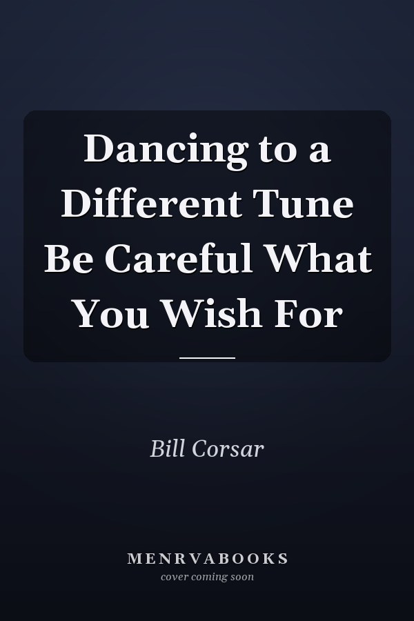 Dancing to a Different Tune Be Careful What You Wish For