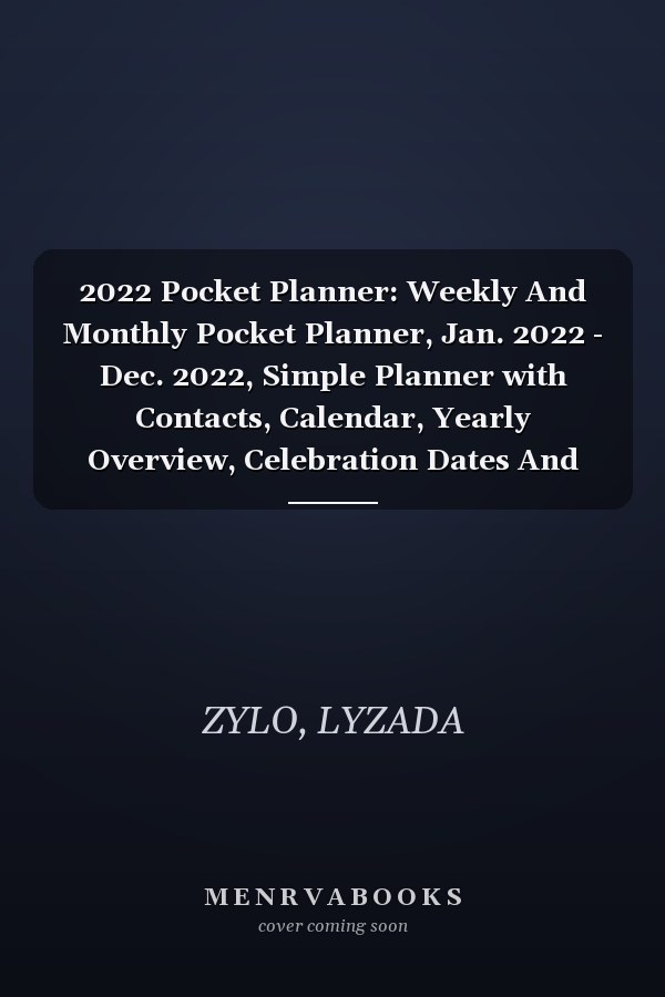 2022 Pocket Planner: Weekly And Monthly Pocket Planner, Jan. 2022 - Dec. 2022, Simple Planner with Contacts, Calendar, Yearly Overview, Celebration Dates And More - Black Cover
