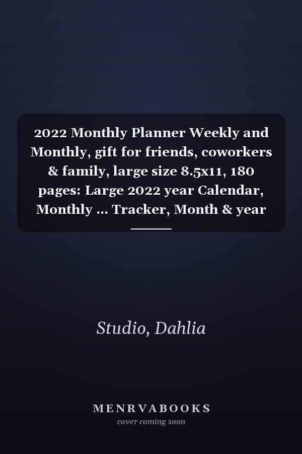 2022 Monthly Planner Weekly and Monthly, gift for friends, coworkers & family, large size 8.5x11, 180 pages: Large 2022 year Calendar, Monthly ... Tracker, Month & year in review, US Holiday