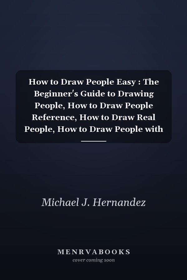 How to Draw People Easy : The Beginner's Guide to Drawing People, How to Draw People Reference, How to Draw Real People, How to Draw People with Shapes, How to Draw People Levy