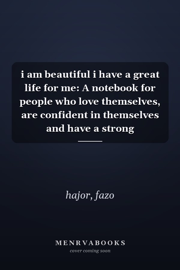 i am beautiful i have a great life for me: A notebook for people who love themselves, are confident in themselves and have a strong