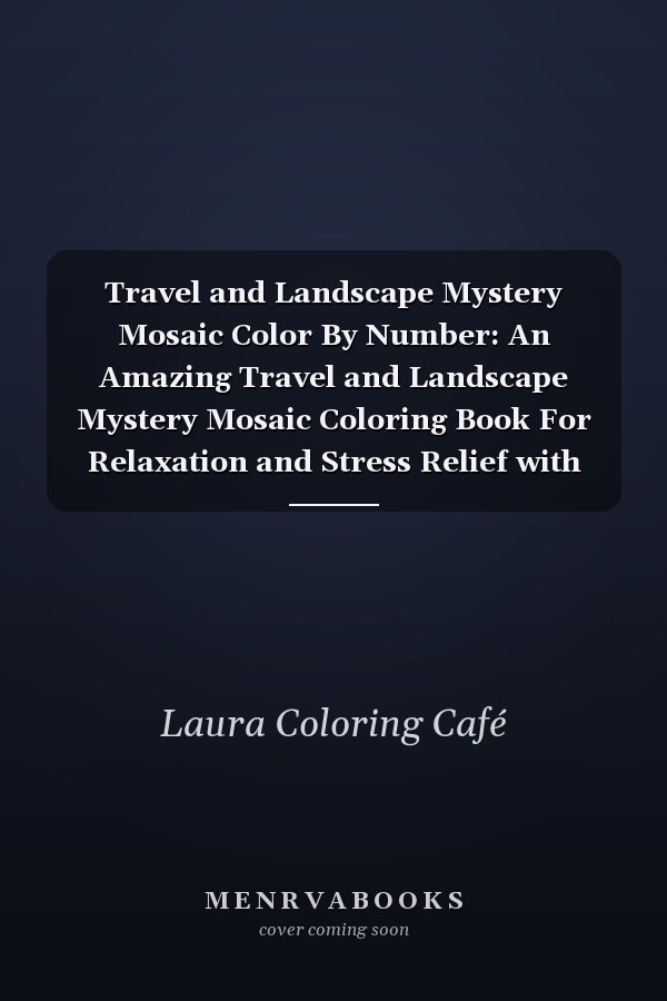 Travel and Landscape Mystery Mosaic Color By Number: An Amazing Travel and Landscape Mystery Mosaic Coloring Book For Relaxation and Stress Relief with Unique Design for Christmas