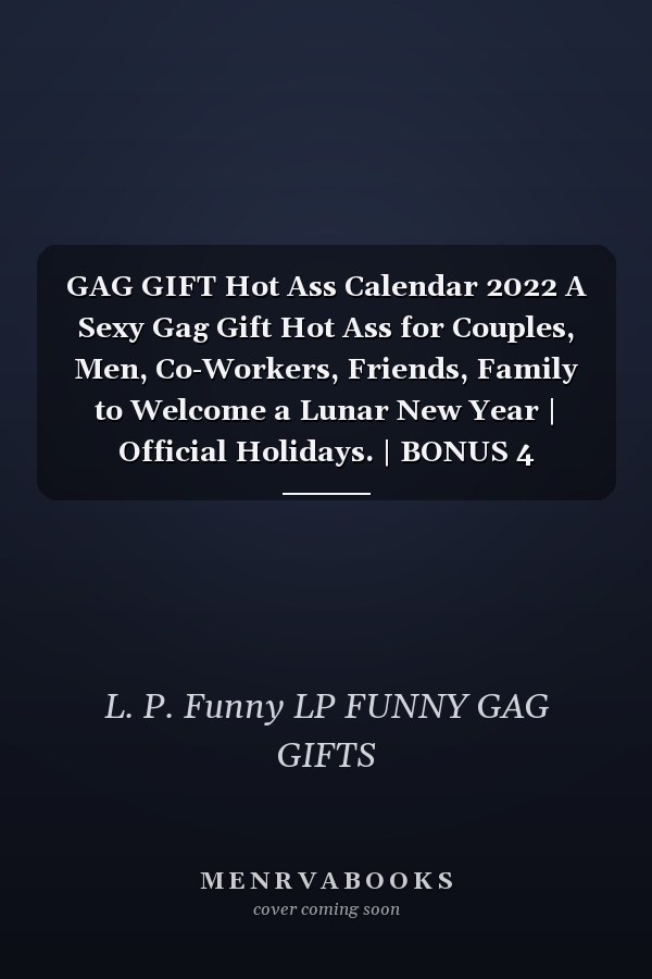 GAG GIFT Hot Ass Calendar 2022 A Sexy Gag Gift Hot Ass for Couples, Men, Co-Workers, Friends, Family to Welcome a Lunar New Year | Official Holidays. | BONUS 4 Months 2023