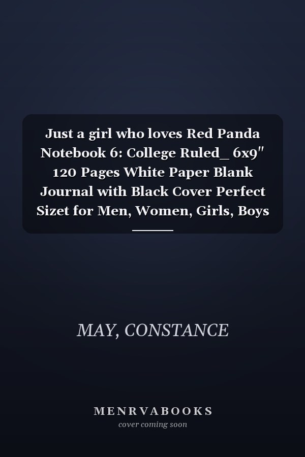 Just a girl who loves Red Panda Notebook 6: College Ruled_ 6x9" 120 Pages White Paper Blank Journal with Black Cover Perfect Sizet for Men, Women, Girls, Boys