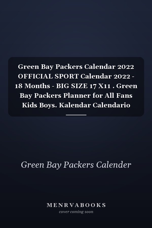 Green Bay Packers Calendar 2022 OFFICIAL SPORT Calendar 2022 - 18 Months - BIG SIZE 17 X11 . Green Bay Packers Planner for All Fans Kids Boys. Kalendar Calendario Calendrier 18 Monthy. 16