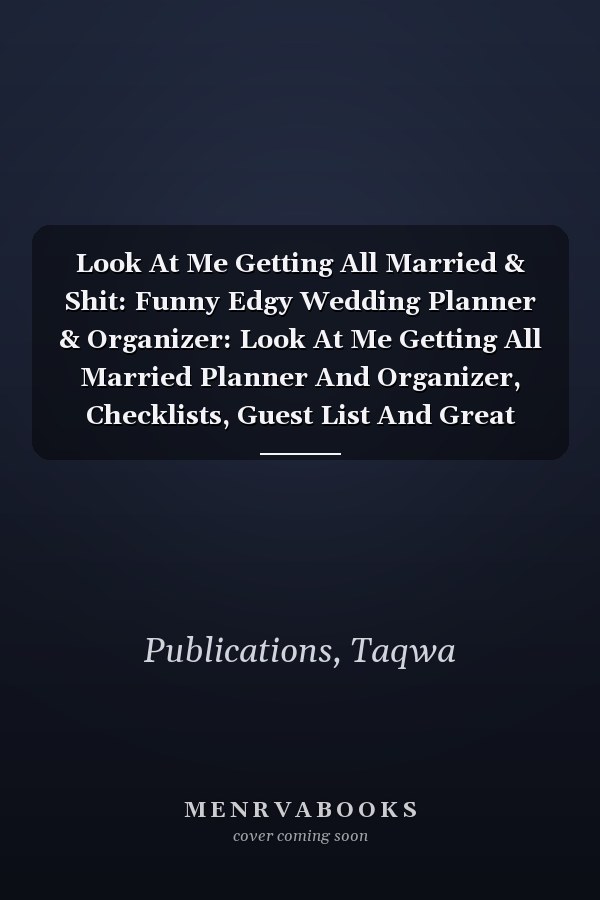 Look At Me Getting All Married & Shit: Funny Edgy Wedding Planner & Organizer: Look At Me Getting All Married Planner And Organizer, Checklists, Guest List And Great Gift.