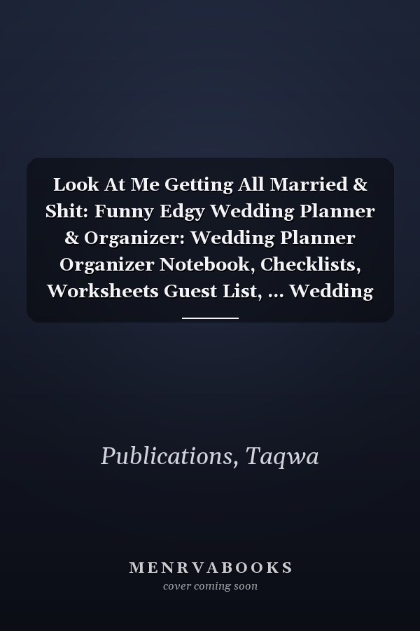 Look At Me Getting All Married & Shit: Funny Edgy Wedding Planner & Organizer: Wedding Planner Organizer Notebook, Checklists, Worksheets Guest List, ... Wedding Gift , Groom Wedding Attire And More.