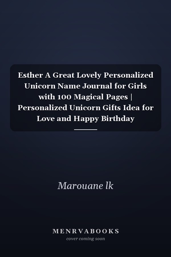Esther A Great Lovely Personalized Unicorn Name Journal for Girls with 100 Magical Pages | Personalized Unicorn Gifts Idea for Love and Happy Birthday