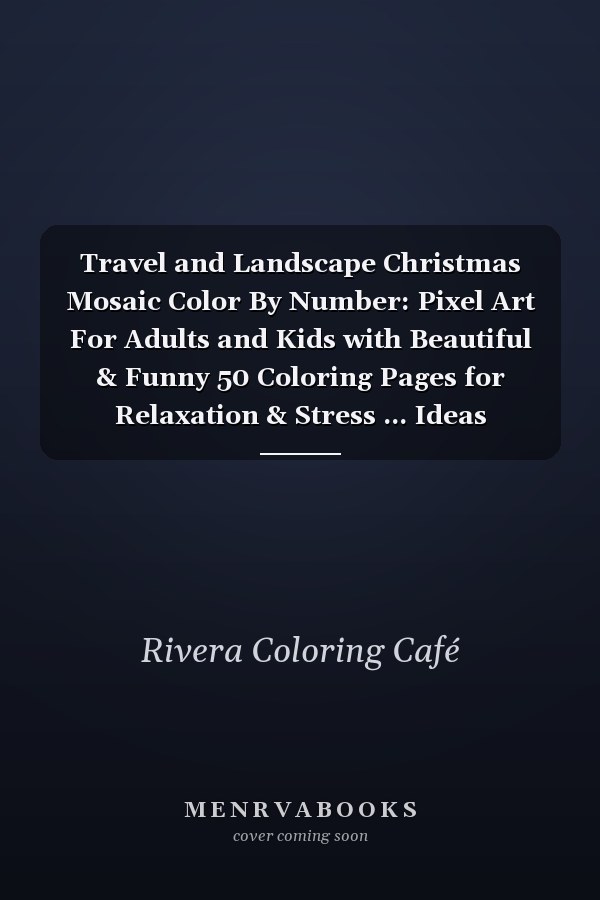 Travel and Landscape Christmas Mosaic Color By Number: Pixel Art For Adults and Kids with Beautiful & Funny 50 Coloring Pages for Relaxation & Stress ... Ideas (Christmas Mosaics Color By Number)