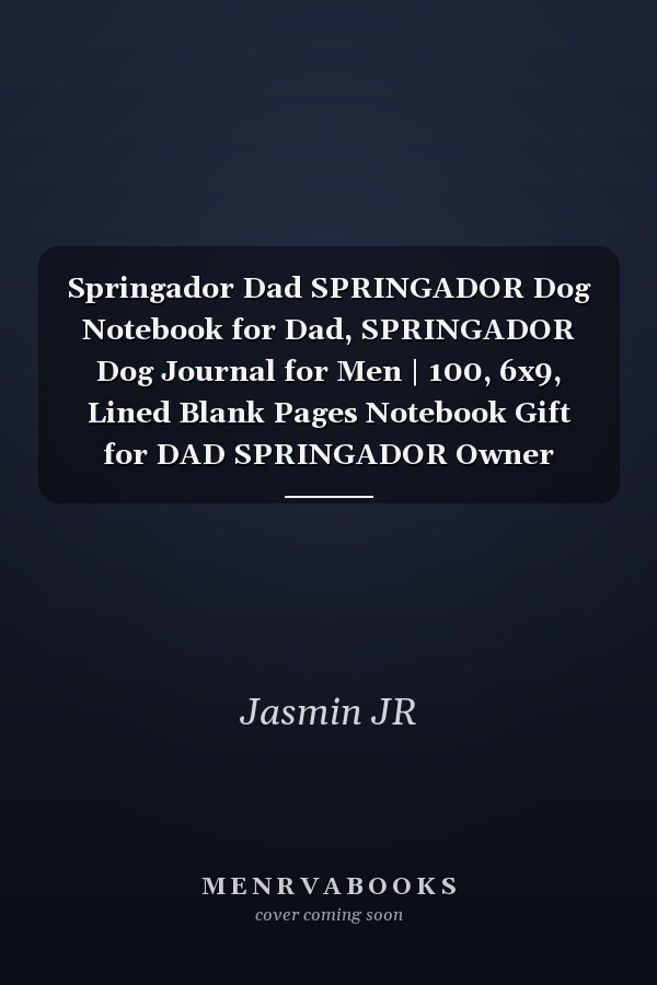 Springador Dad SPRINGADOR Dog Notebook for Dad, SPRINGADOR Dog Journal for Men | 100, 6x9, Lined Blank Pages Notebook Gift for DAD SPRINGADOR Owner
