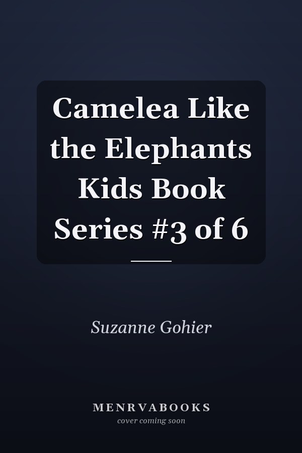 Camelea Like the Elephants Kids Book Series #3 of 6