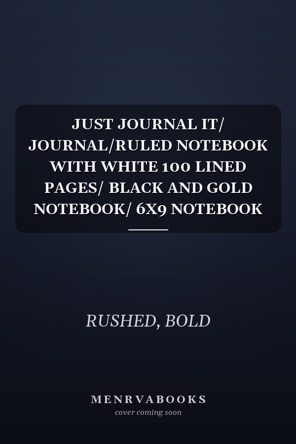 JUST JOURNAL IT/ JOURNAL/RULED NOTEBOOK WITH WHITE 100 LINED PAGES/ BLACK AND GOLD NOTEBOOK/ 6X9 NOTEBOOK