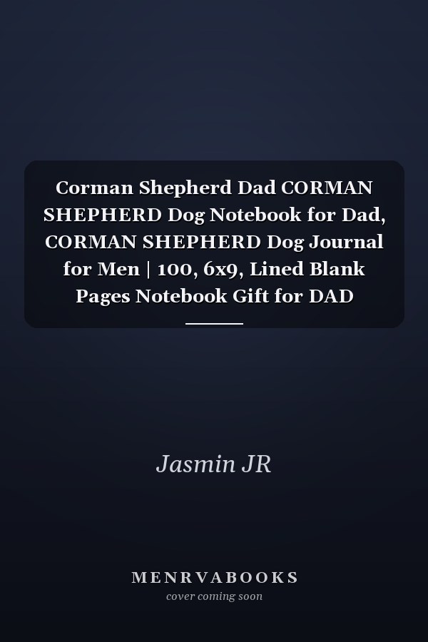 Corman Shepherd Dad CORMAN SHEPHERD Dog Notebook for Dad, CORMAN SHEPHERD Dog Journal for Men | 100, 6x9, Lined Blank Pages Notebook Gift for DAD CORMAN SHEPHERD Owner