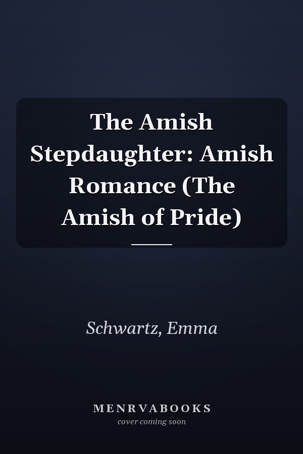 The Amish Stepdaughter: Amish Romance (The Amish of Pride)