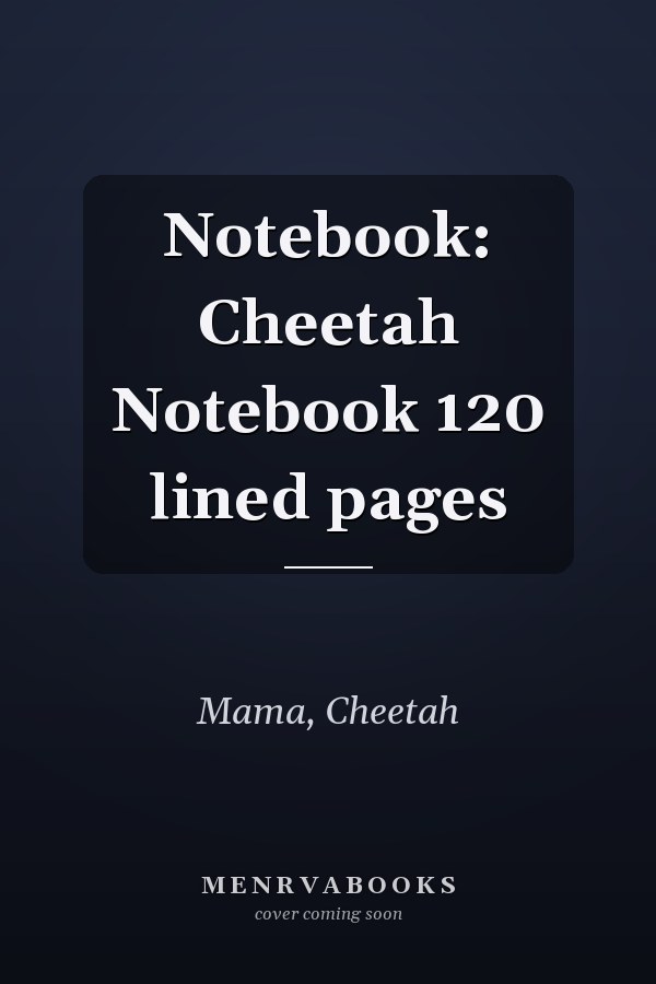 Notebook: Cheetah Notebook 120 lined pages