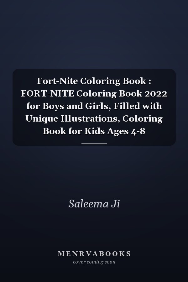 Fort-Nite Coloring Book : FORT-NITE Coloring Book 2022 for Boys and Girls, Filled with Unique Illustrations, Coloring Book for Kids Ages 4-8