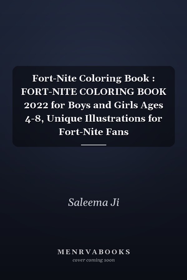 Fort-Nite Coloring Book : FORT-NITE COLORING BOOK 2022 for Boys and Girls Ages 4-8, Unique Illustrations for Fort-Nite Fans