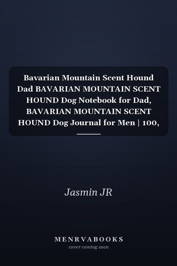 Bavarian Mountain Scent Hound Dad BAVARIAN MOUNTAIN SCENT HOUND Dog Notebook for Dad, BAVARIAN MOUNTAIN SCENT HOUND Dog Journal for Men | 100, 6x9, Lined Blank Pages Notebook Gift for DAD BAVARIAN MOUNTAIN SCENT HOUND Owner