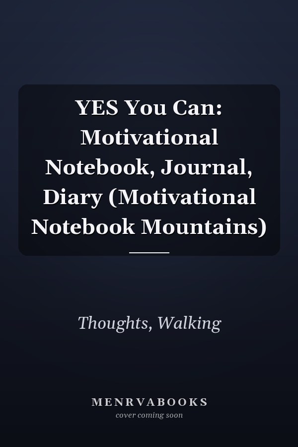 YES You Can: Motivational Notebook, Journal, Diary (Motivational Notebook Mountains)