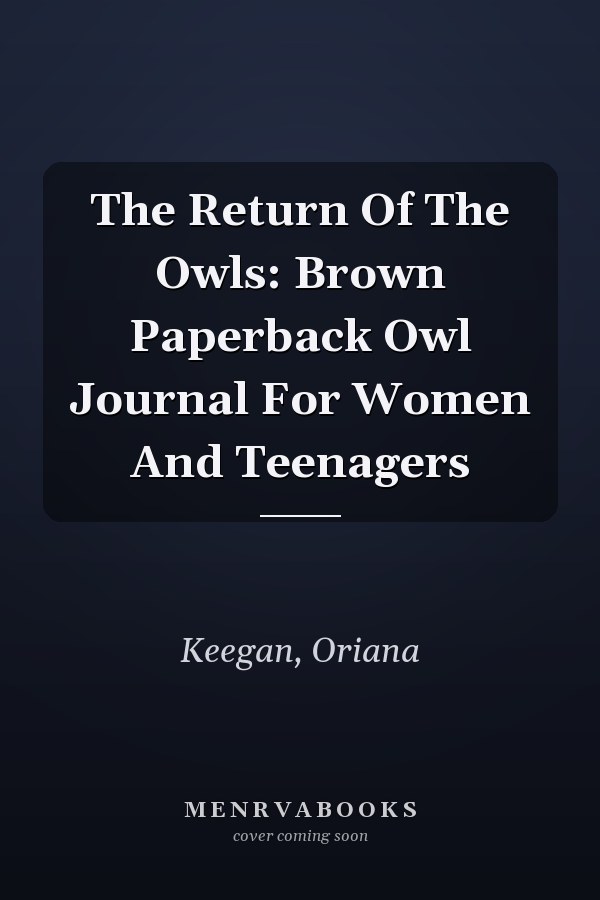 The Return Of The Owls: Brown Paperback Owl Journal For Women And Teenagers