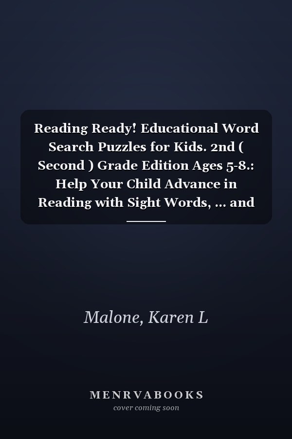Reading Ready! Educational Word Search Puzzles for Kids. 2nd ( Second ) Grade Edition Ages 5-8.: Help Your Child Advance in Reading with Sight Words, ... and More Challenging Spelling Bee Words.