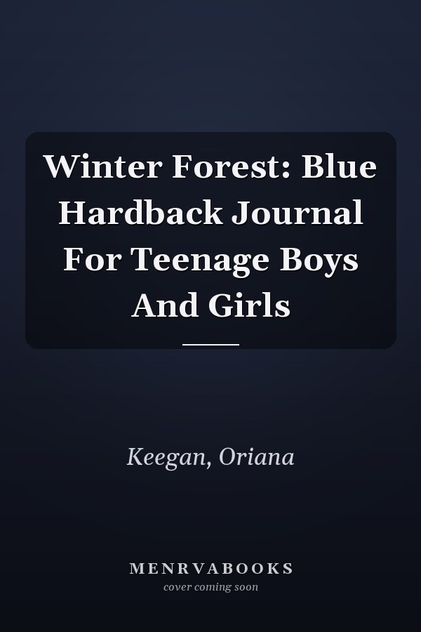 Winter Forest: Blue Hardback Journal For Teenage Boys And Girls