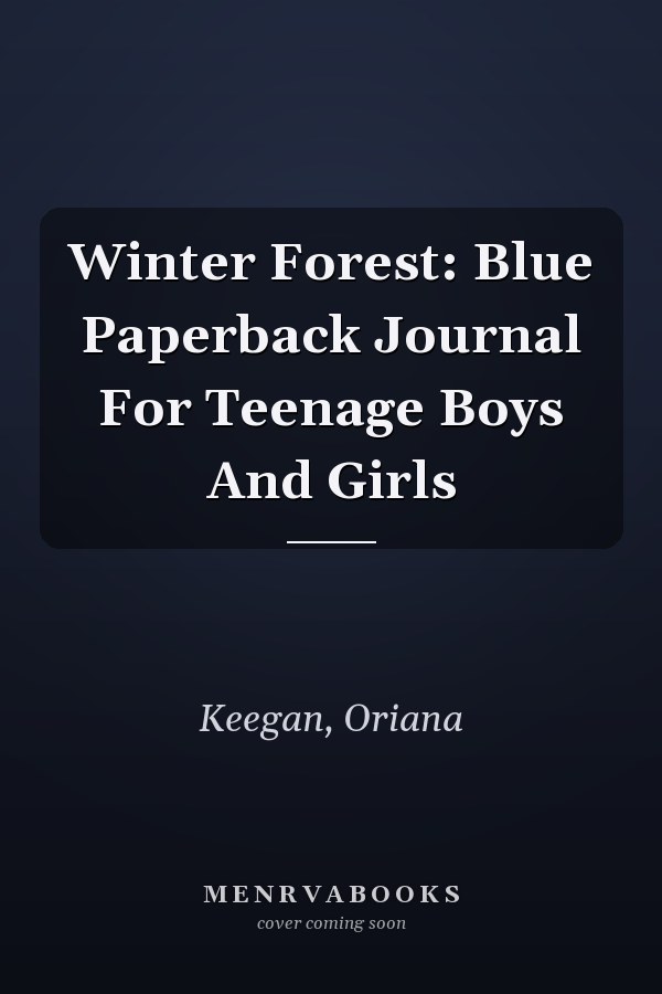 Winter Forest: Blue Paperback Journal For Teenage Boys And Girls
