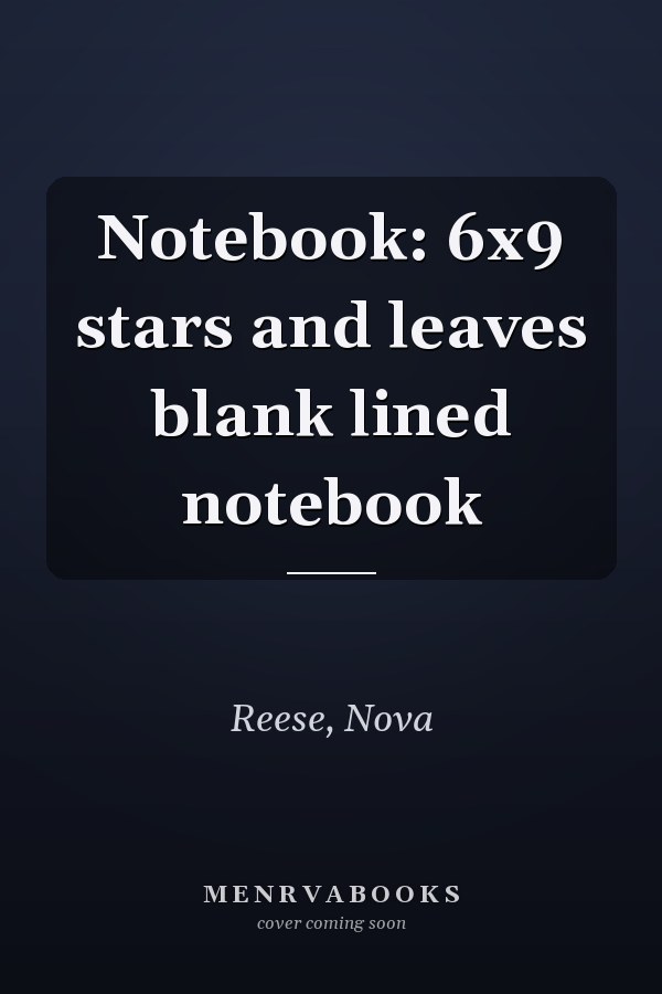Notebook: 6x9 stars and leaves blank lined notebook