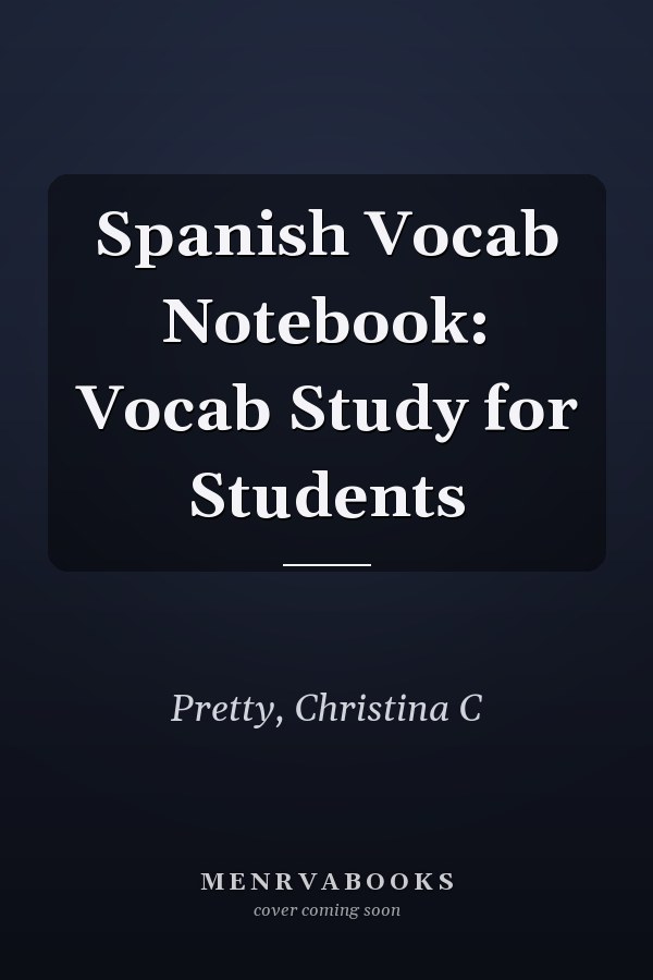 Spanish Vocab Notebook: Vocab Study for Students
