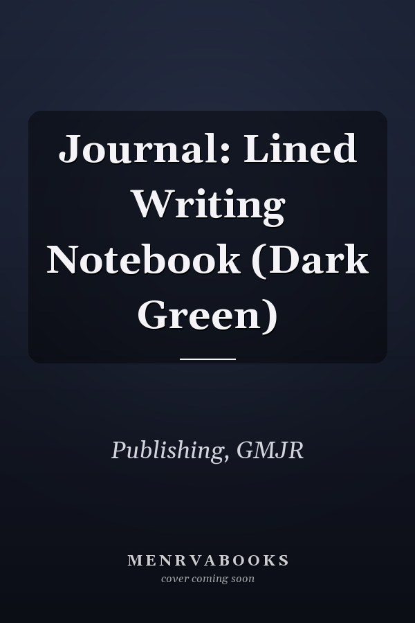 Journal: Lined Writing Notebook (Dark Green)