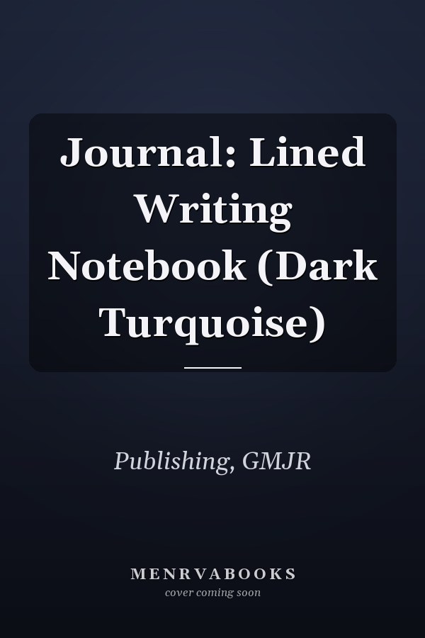 Journal: Lined Writing Notebook (Dark Turquoise)