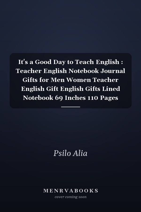 It's a Good Day to Teach English : Teacher English Notebook Journal Gifts for Men Women Teacher English Gift English Gifts Lined Notebook 69 Inches 110 Pages