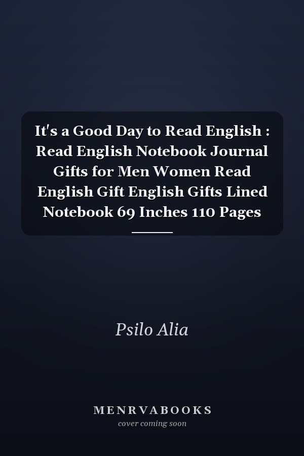 It's a Good Day to Read English : Read English Notebook Journal Gifts for Men Women Read English Gift English Gifts Lined Notebook 69 Inches 110 Pages