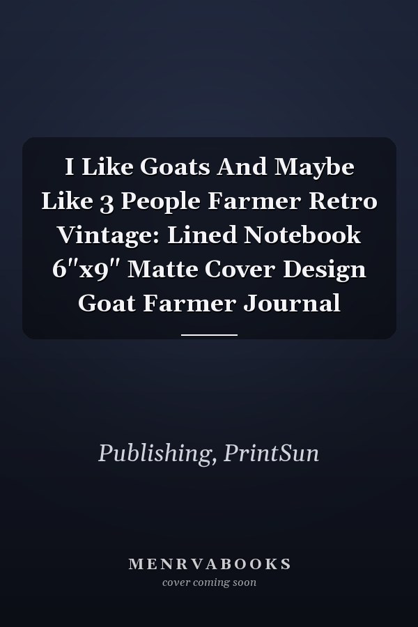 I Like Goats And Maybe Like 3 People Farmer Retro Vintage: Lined Notebook 6"x9" Matte Cover Design Goat Farmer Journal